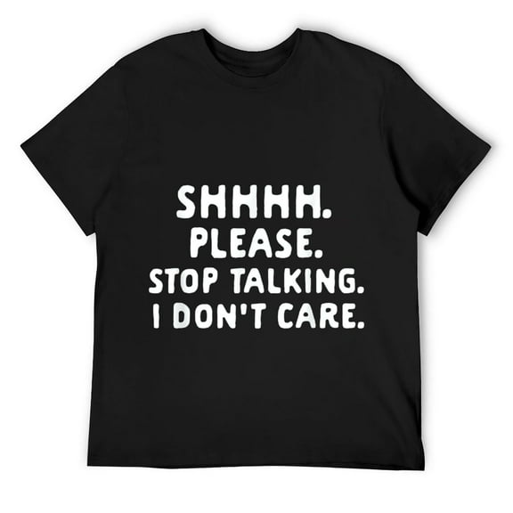 Mens Please stop talking i don't care t-shirt Black
