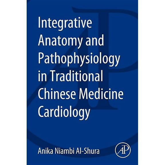 Integrative Anatomy and Pathophysiology in Tcm Cardiology, (Paperback)