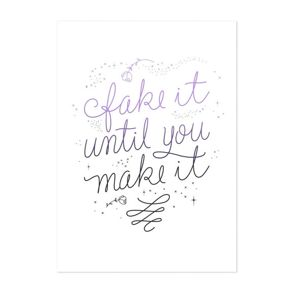 Fake it until you make it - Typography Quote Floral Minimalist Line Art Unframed Wall Art Print 4 x 6 inches