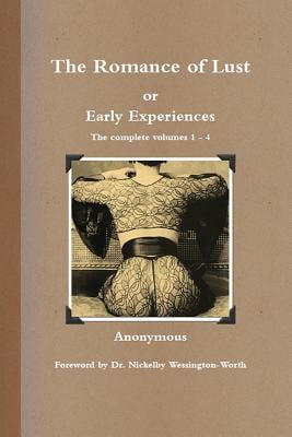 The Romance of Lust, or Early Experiences : The Complete Volumes 1-4