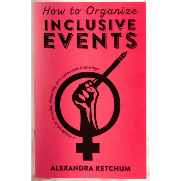 Real World: How to Organize Inclusive Events: A Handbook for Feminist, Accessible, and Sustainable Gatherings (Paperback)