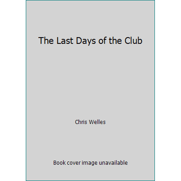 Pre-Owned The Last Days of the Club (Hardcover) 0525143548 9780525143543