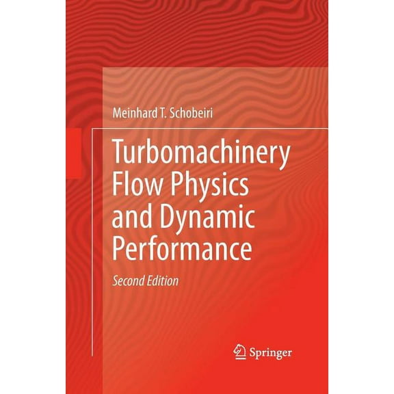 Turbomachinery Flow Physics and Dynamic Performance, (Paperback)