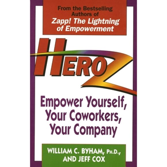 Pre-Owned Heroz: Empower Yourself, Your Coworkers, Your Company (Paperback 9780449909584) by William Byham, Jeff Cox