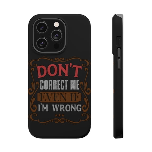 DistinctInk Tough Case for Apple iPhone 15 PRO (6.1" Screen), Compatible with MagSafe Charging - Don't Correct Even If Wrong