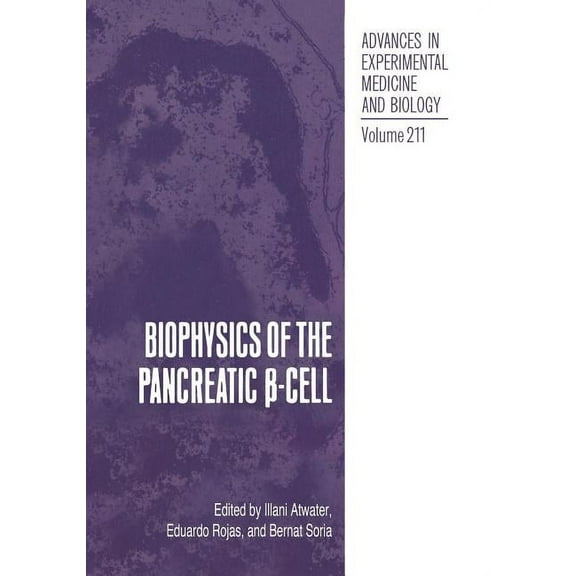 Advances in Experimental Medicine and Bi Biophysics of the Pancreatic β-Cell, Book 211, (Paperback)
