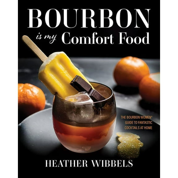 Bourbon Is My Comfort Food, (Hardcover)