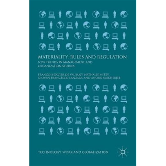 Pre-Owned Technology, Work and Globalization Materiality, Rules and Regulation: New Trends in Management and Organization Studies, (Hardcover)