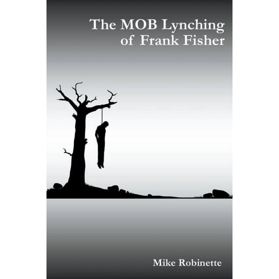 The MOB Lynching of Frank Fisher, (Paperback)