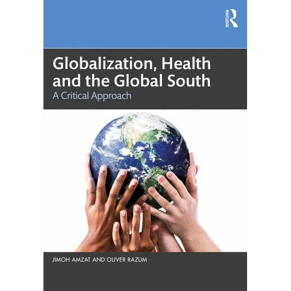Globalization, Health and the Global South: A Critical Approach, (Paperback)