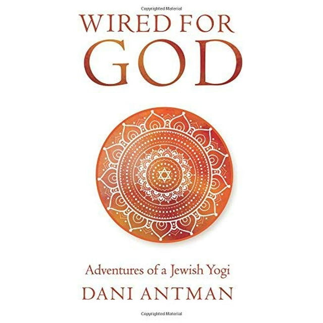 Wired for God: Adventures of a Jewish Yogi
