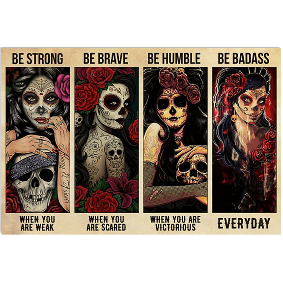 Sugar skull be strong when you are weak be brave when you are scared poster 11 x 17 Inch Poster
