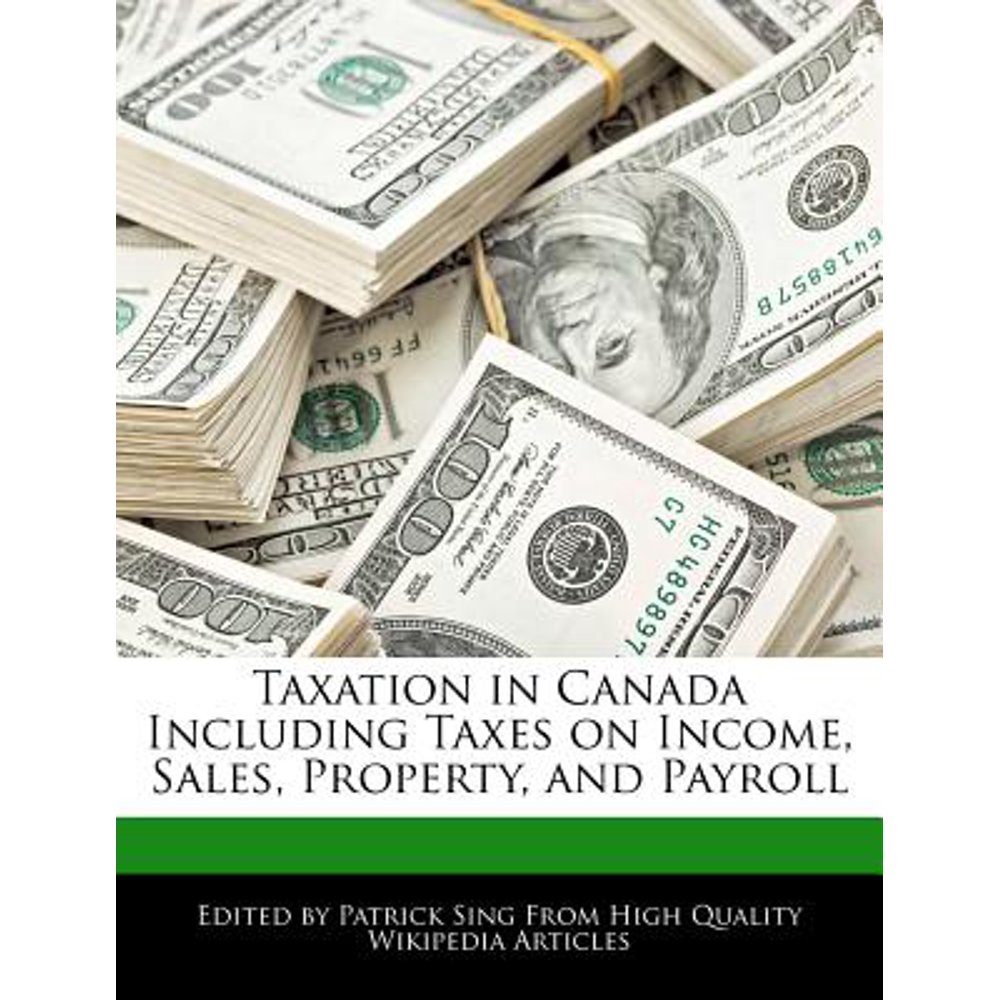 Taxation in Canada Including Taxes on Sales, Property, and