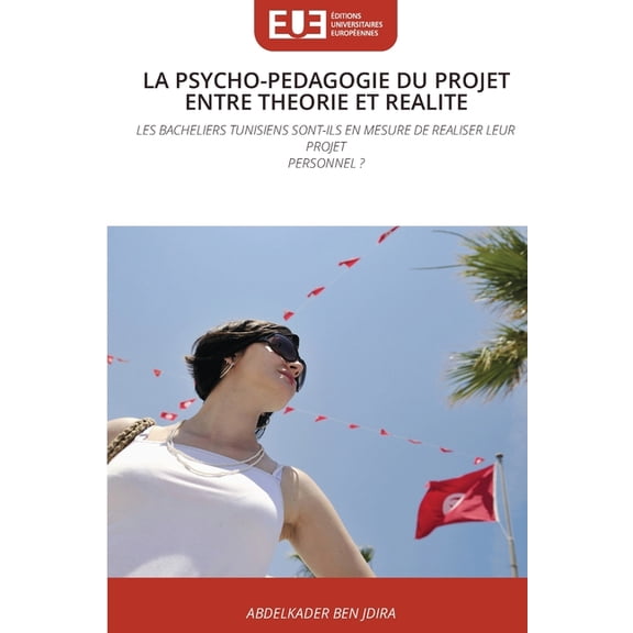 La Psycho-Pedagogie Du Projet Entre Theorie Et Realite, (Paperback)