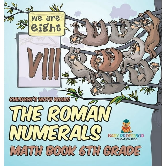 The Roman Numerals - Math Book 6th Grade Children's Math Books, (Hardcover)