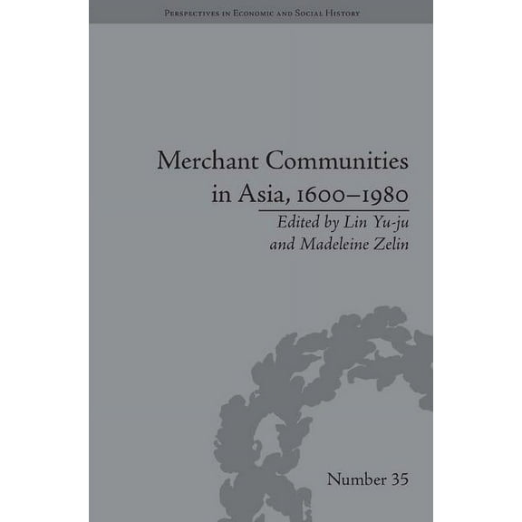 Perspectives in Economic and Social Hist Merchant Communities in Asia, 1600-1980, (Hardcover)