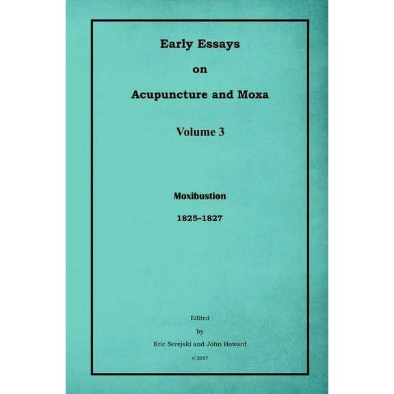 Early Essays on Acupuncture and Moxa - 3. Moxibustion (Paperback)