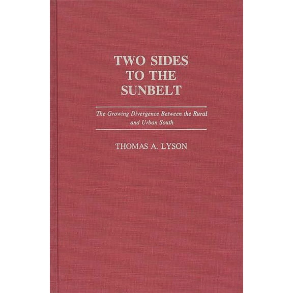 Two Sides to the Sunbelt: The Growing Divergence Between the Rural and Urban South, (Hardcover)