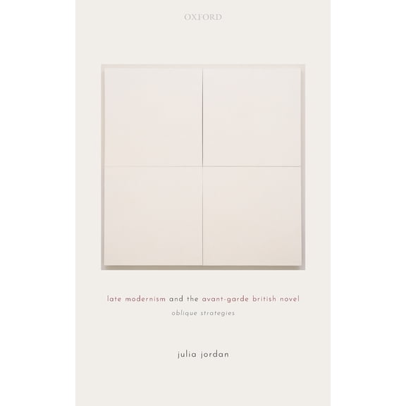 Late Modernism and the Avant-Garde British Novel: Oblique Strategies, (Hardcover)