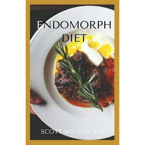 Endomorph Diet: Use Intermittent Fasting And Flexible Dieting To Work With Your Body Type (Paperback)