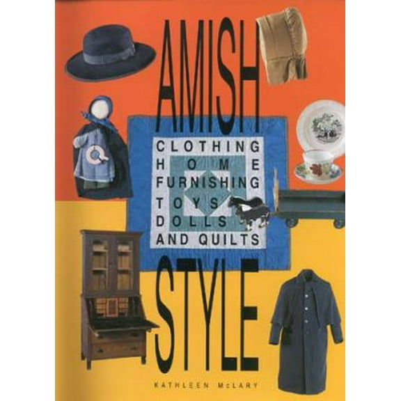 Pre-Owned Amish Style: Clothing, Home Furnishing, Toys, Dolls, and Quilts (Hardcover) 0253336228 9780253336224
