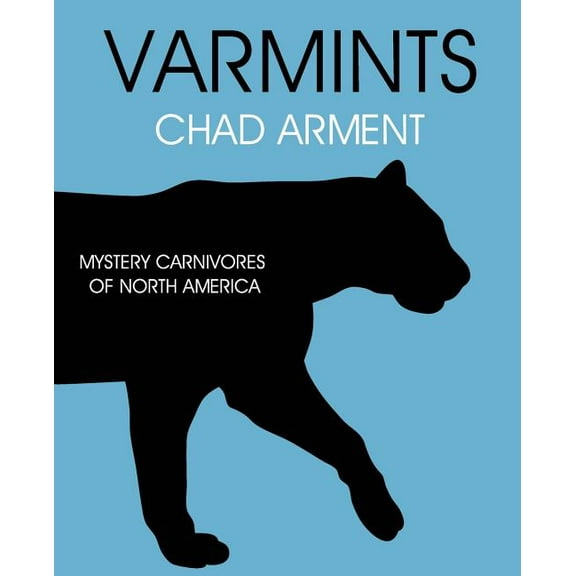 Varmints: Mystery Carnivores of North America, (Paperback)