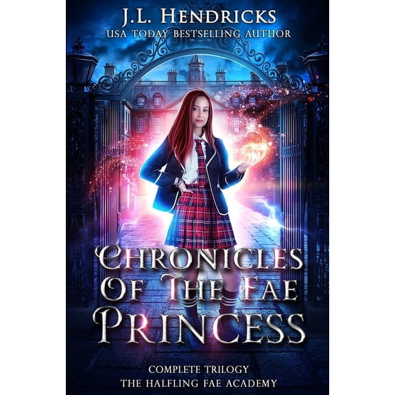 Chronicles of the Fae Princess: The Halfling Fae Academy: Complete Trilogy, (Paperback)