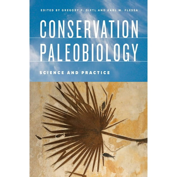 Conservation Paleobiology: Science and Practice, (Paperback)