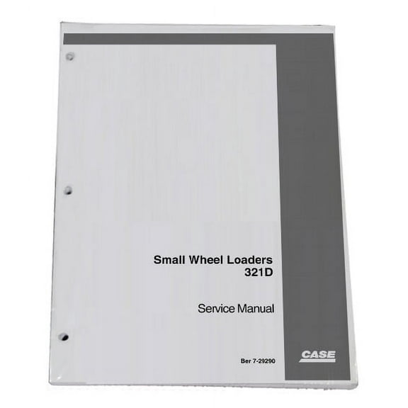 Case 321D Wheel Loader Workshop Repair  Service Manual - Part Number # 7-29290