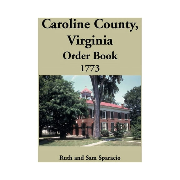 Caroline County, Virginia Order Book, 1773 (Paperback)