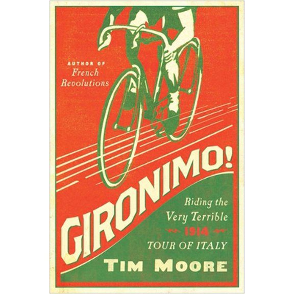 Pre-Owned Gironimo!: Riding the Very Terrible 1914 Tour of Italy (Hardcover) 1605987786 9781605987781