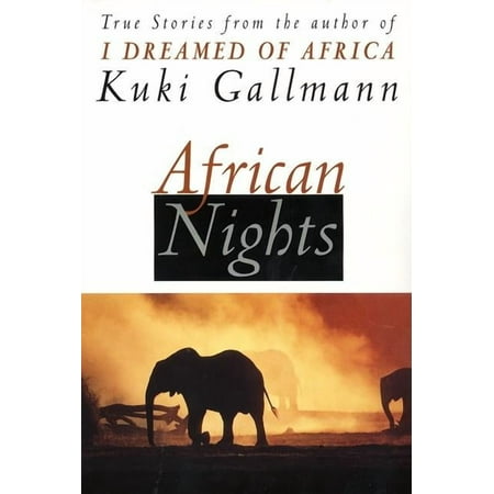 African Nights: True Stories from the Author of I Dreamed of Africa, (Paperback)