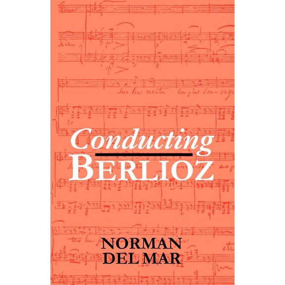 Conducting Berlioz, (Paperback)