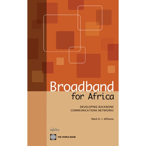 World Bank Publications Broadband for Africa: Developing Backbone Communications Networks, (Paperback)