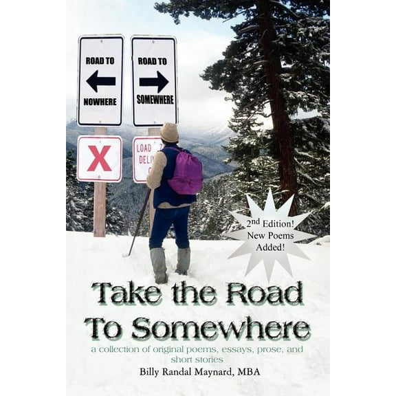 Take the Road To Somewhere: a collection of original poems, essays, prose, and short stories, (Paperback)