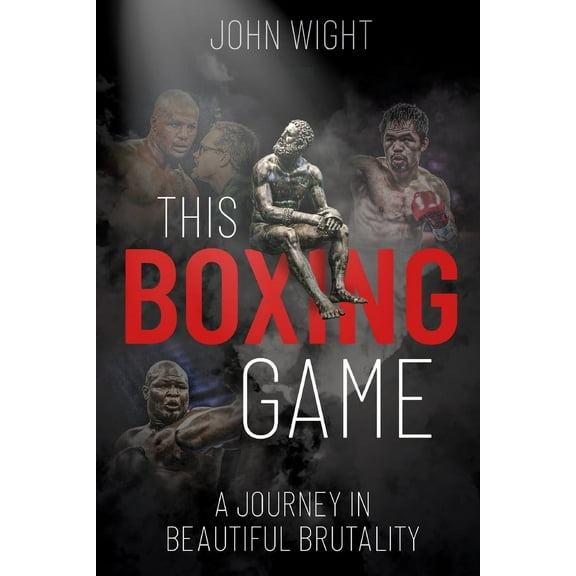 This Boxing Game : A Study in Beautiful Brutality (Hardcover)