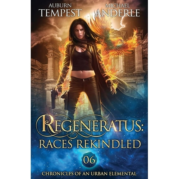 Chronicles of an Urban Elemental Regeneratus: Races Rekindled: Chronicles of an Urban Elemental Book 6, Book 6, (Paperback)