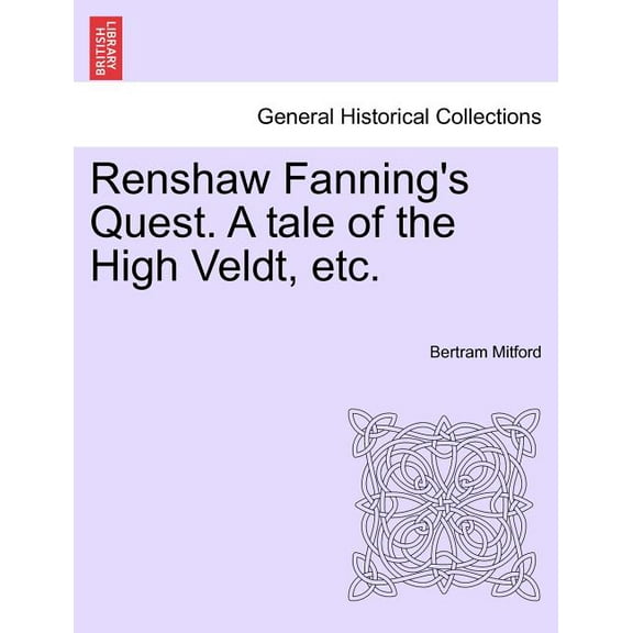 Renshaw Fanning's Quest. a Tale of the High Veldt, Etc. (Paperback)