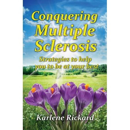 Conquering Multiple Sclerosis : Strategies to Help You to Be at Your (Best Foods For Multiple Sclerosis)