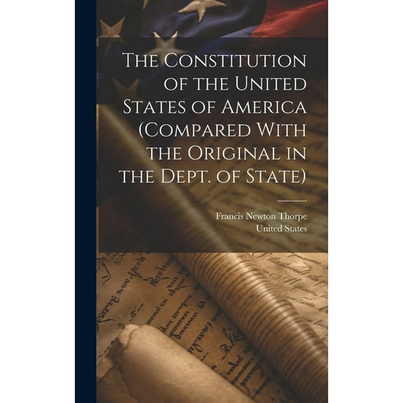 The Constitution of the United States of America (compared With the Original in the Dept. of State) (Hardcover)