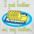 thumbnail image 3 of CafePress - I Put Butter On My Butter Light T Shirt - Men's Classic Graphic T-Shirt, 3 of 4