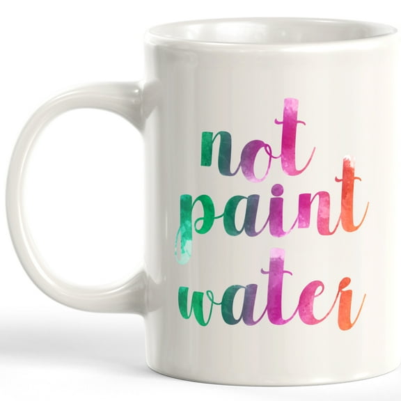 Designs ByLITA Not Paint Water 11oz Coffee Mug - Funny Novelty Souvenir