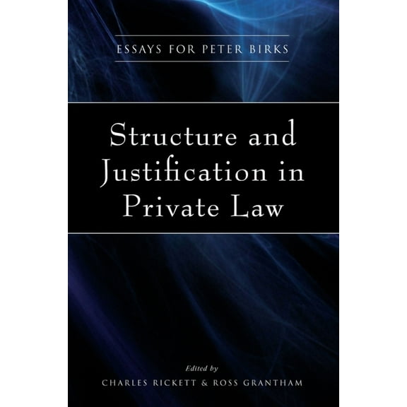 Structure and Justification in Private Law: Essays for Peter Birks, (Hardcover)
