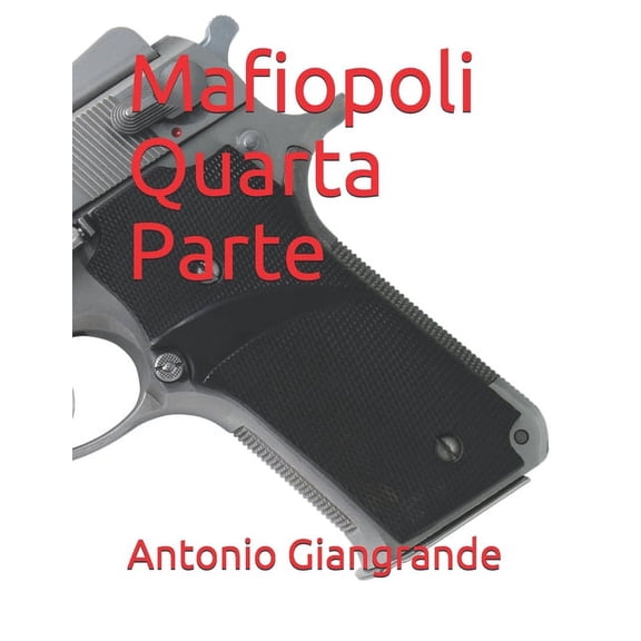 La Mafia in Italia: Mafiopoli Quarta Parte (Paperback)