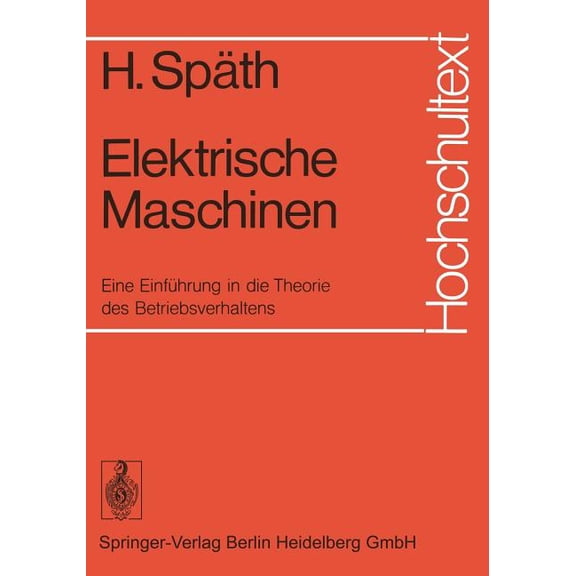 Hochschultext Elektrische Maschinen: Eine Einführung in Die Theorie Des Betriebsverhaltens, (Paperback)