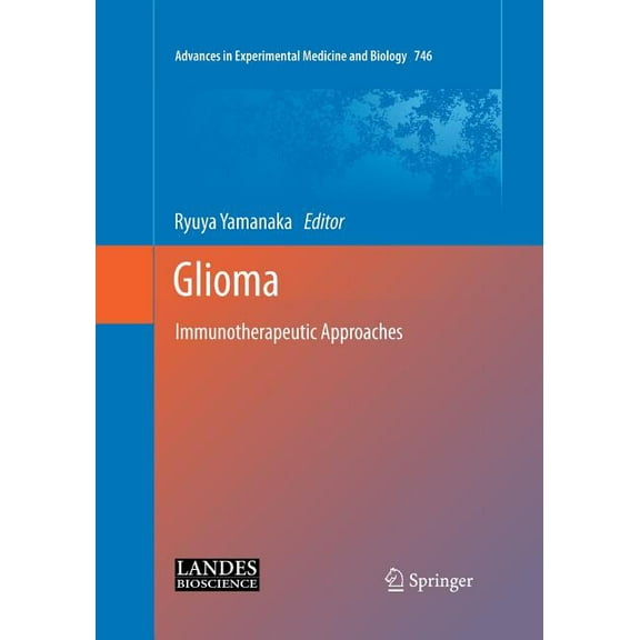 Advances in Experimental Medicine and Bi Glioma: Immunotherapeutic Approaches, Book 746, (Paperback)
