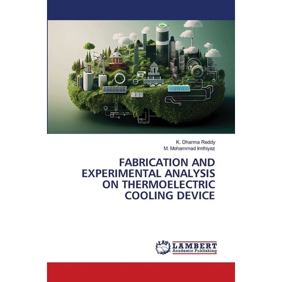 Fabrication and Experimental Analysis on Thermoelectric Cooling Device, (Paperback)