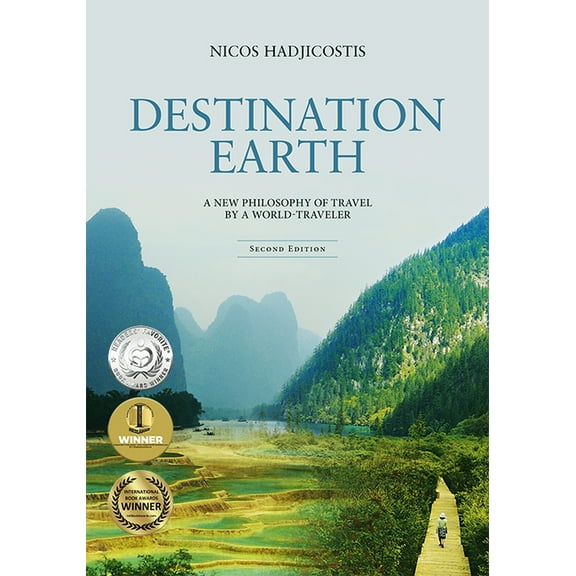 Destination earth : a new philosophy of travel by a world-traveler: 9780997414806