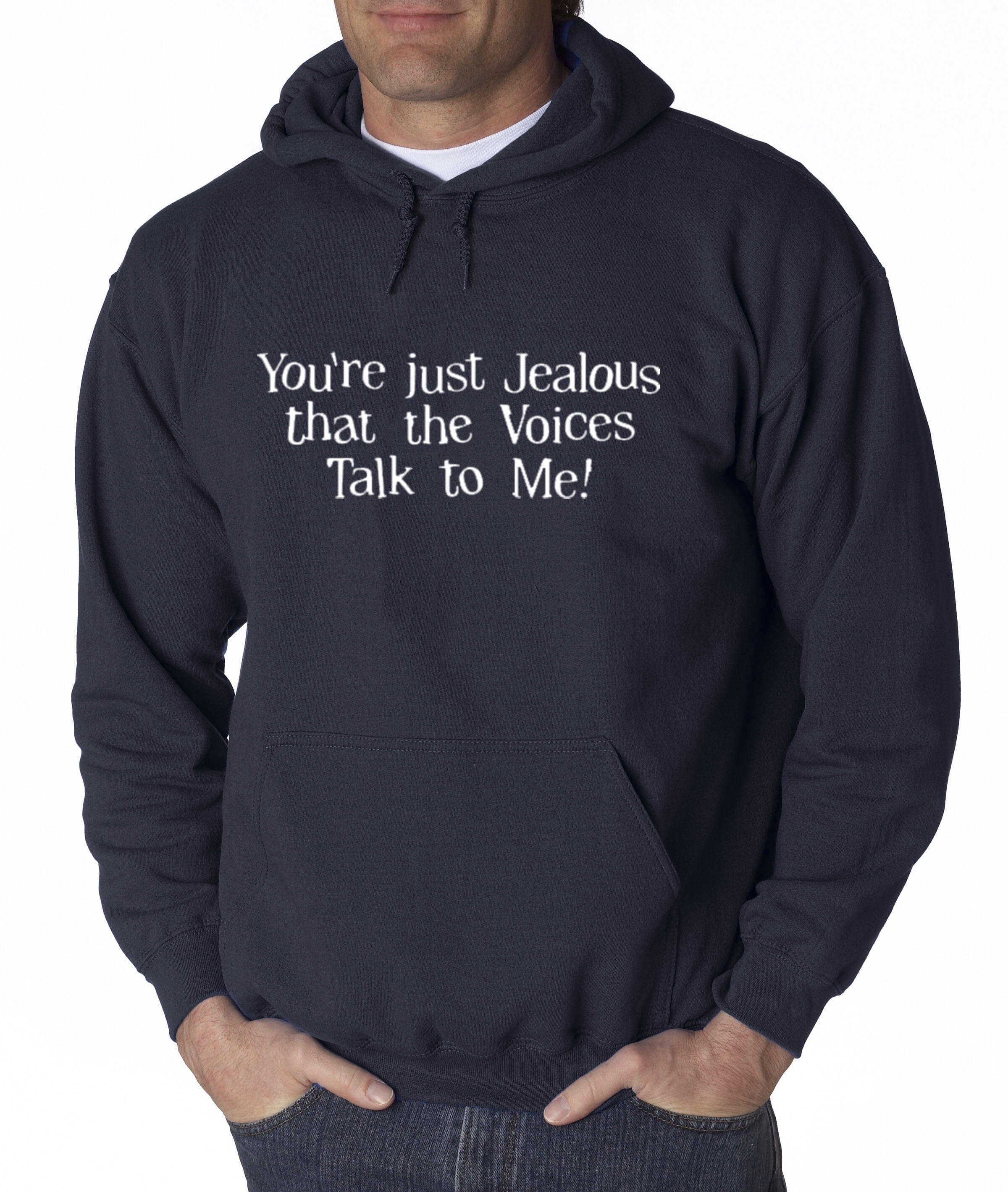 Hoodie Pullover You/'re Just Jealous That The Voices Talk To Me