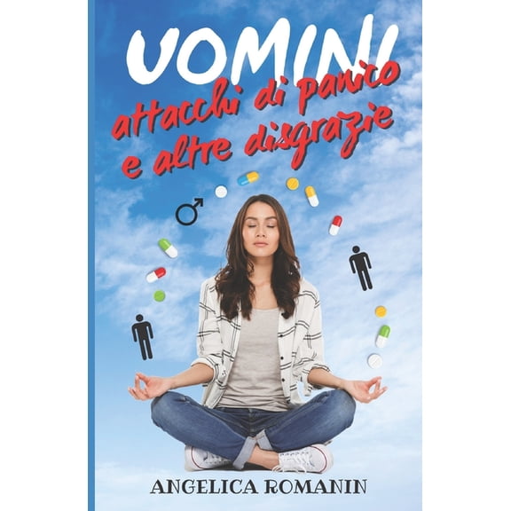 Uomini, attacchi di panico e altre disgrazie : Meglio single che male accompagnata (Paperback)